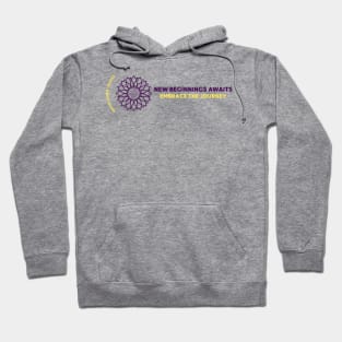 Revive, Renew, Rejoice - New Beginnings Awaits, Embrace The Journey Hoodie